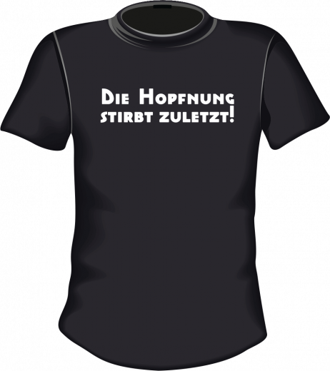 Die Hopfnung stirb zuletzt