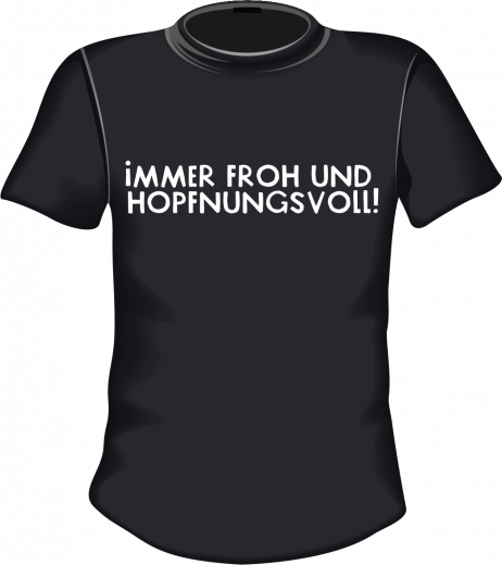 Immer froh und hopfnungsvoll