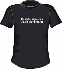 Du siehst aus als ob ich ein Bier brauche