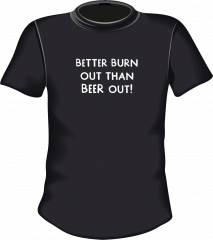 Better Burn out than beer out